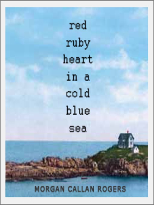 Title details for Red Ruby Heart in a Cold Blue Sea by Morgan Callan Rogers - Wait list